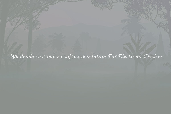Wholesale customized software solution For Electronic Devices