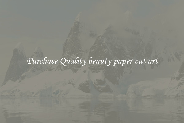 Purchase Quality beauty paper cut art
