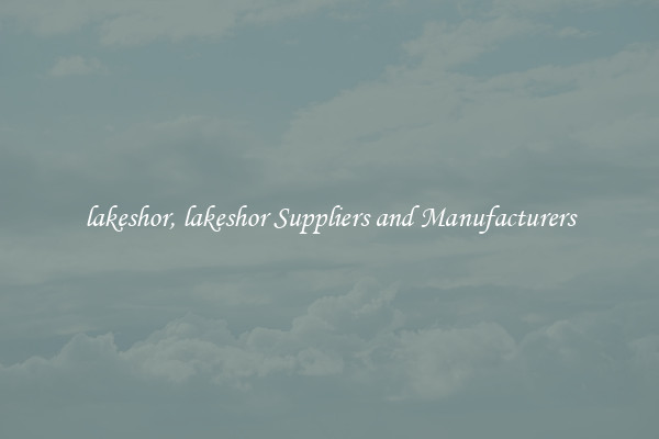 lakeshor, lakeshor Suppliers and Manufacturers