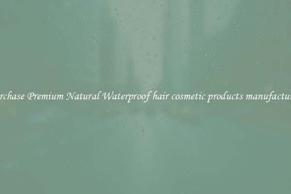 Purchase Premium Natural Waterproof hair cosmetic products manufacturers