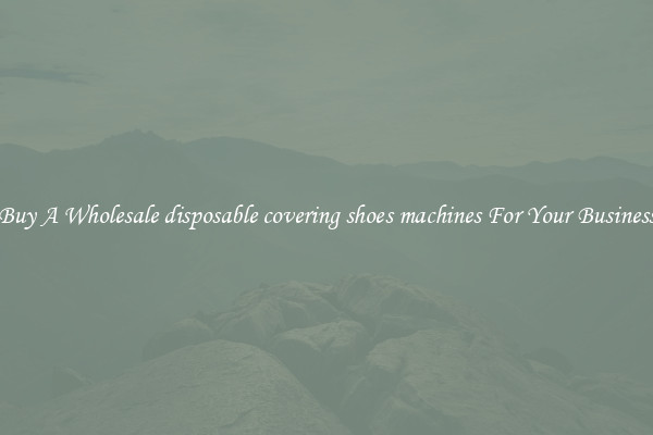 Buy A Wholesale disposable covering shoes machines For Your Business