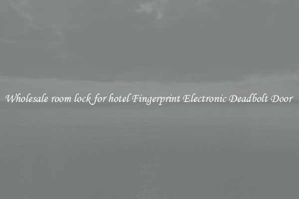 Wholesale room lock for hotel Fingerprint Electronic Deadbolt Door 