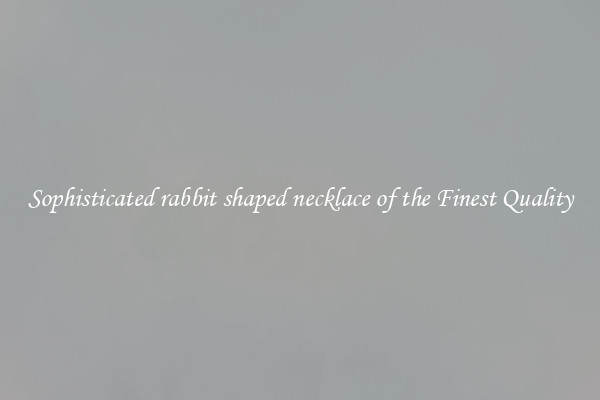 Sophisticated rabbit shaped necklace of the Finest Quality