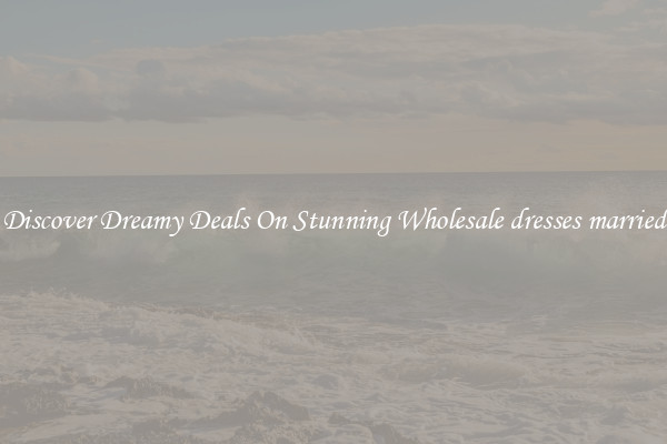 Discover Dreamy Deals On Stunning Wholesale dresses married