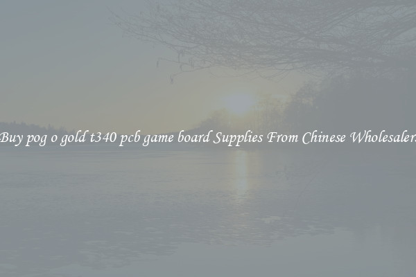 Buy pog o gold t340 pcb game board Supplies From Chinese Wholesalers