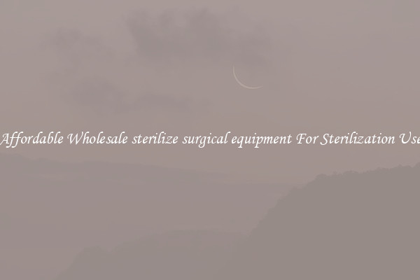 Affordable Wholesale sterilize surgical equipment For Sterilization Use