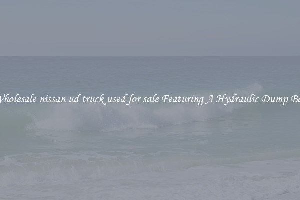 Wholesale nissan ud truck used for sale Featuring A Hydraulic Dump Bed
