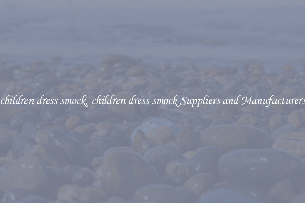 children dress smock, children dress smock Suppliers and Manufacturers