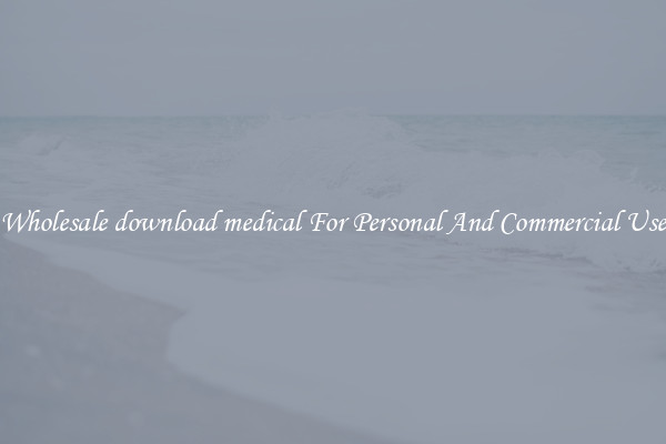 Wholesale download medical For Personal And Commercial Use