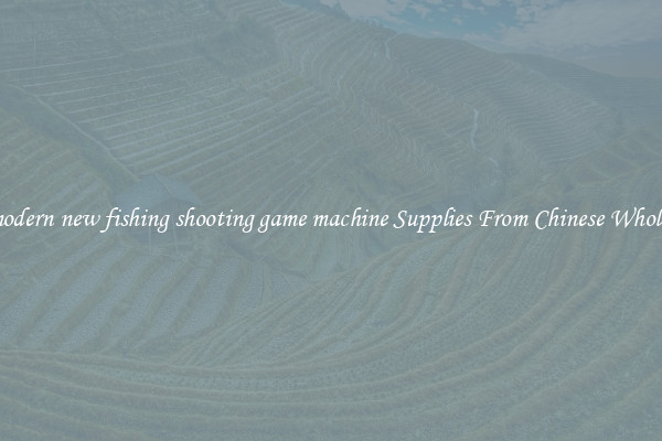 Buy modern new fishing shooting game machine Supplies From Chinese Wholesalers
