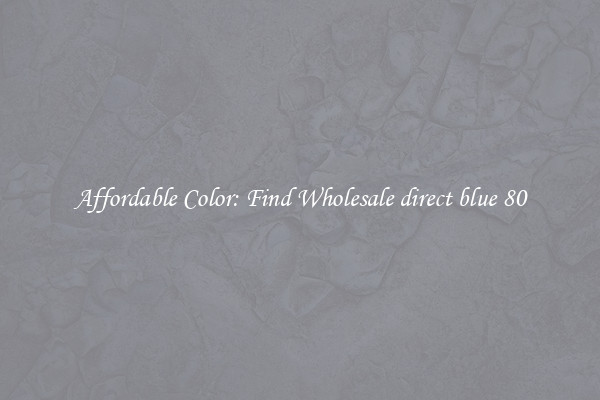 Affordable Color: Find Wholesale direct blue 80