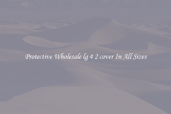 Protective Wholesale lg 4 2 cover In All Sizes