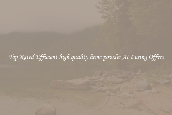 Top Rated Efficient high quality hemc powder At Luring Offers
