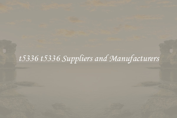 t5336 t5336 Suppliers and Manufacturers