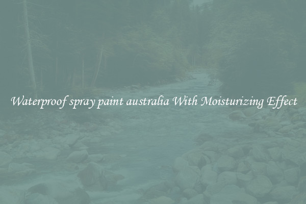 Waterproof spray paint australia With Moisturizing Effect