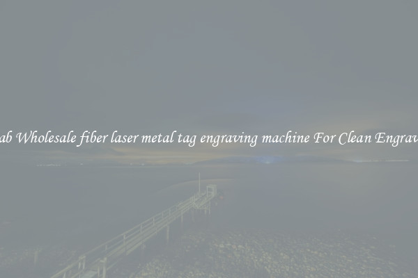 Grab Wholesale fiber laser metal tag engraving machine For Clean Engraving