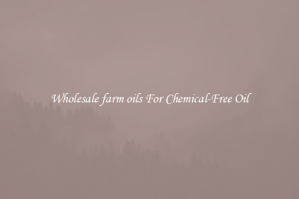 Wholesale farm oils For Chemical-Free Oil