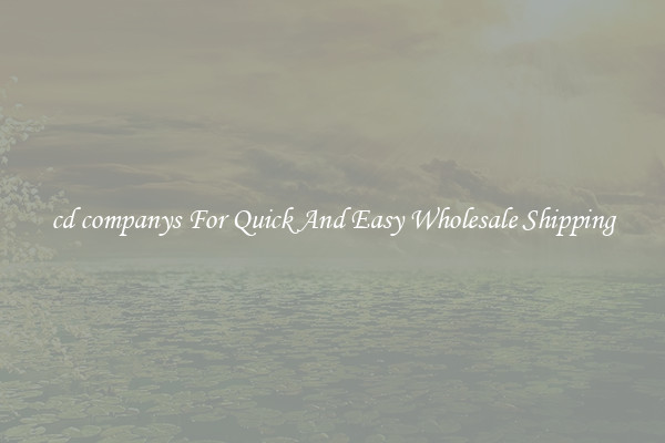 cd companys For Quick And Easy Wholesale Shipping