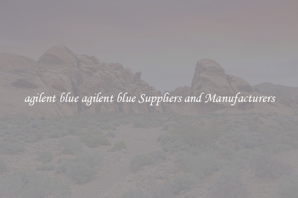 agilent blue agilent blue Suppliers and Manufacturers