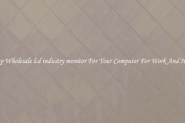 Crisp Wholesale lcd industry monitor For Your Computer For Work And Home