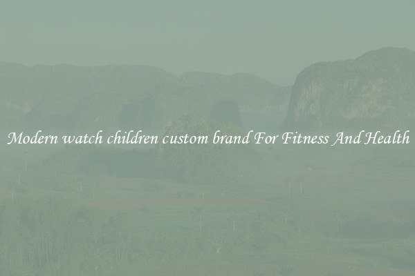 Modern watch children custom brand For Fitness And Health