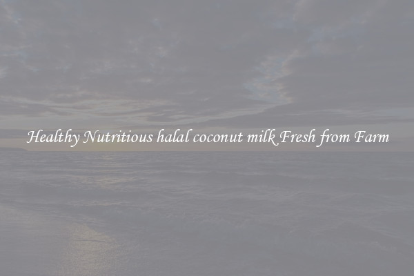 Healthy Nutritious halal coconut milk Fresh from Farm
