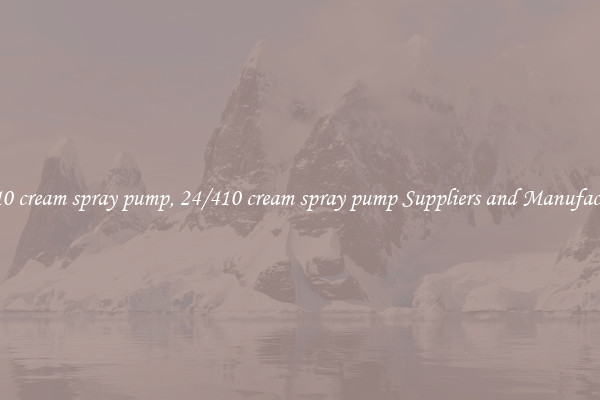 24/410 cream spray pump, 24/410 cream spray pump Suppliers and Manufacturers