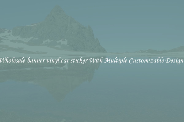 Wholesale banner vinyl car sticker With Multiple Customizable Designs