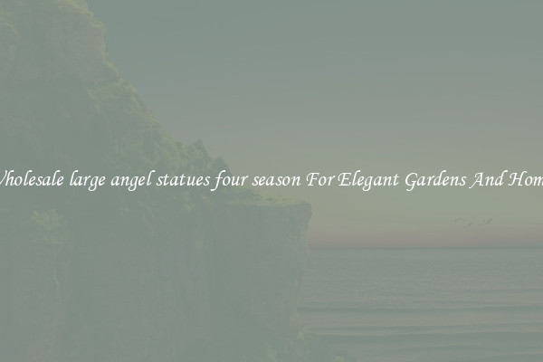 Wholesale large angel statues four season For Elegant Gardens And Homes