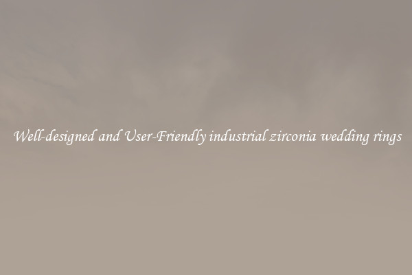 Well-designed and User-Friendly industrial zirconia wedding rings