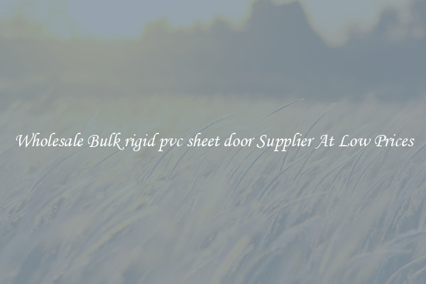Wholesale Bulk rigid pvc sheet door Supplier At Low Prices