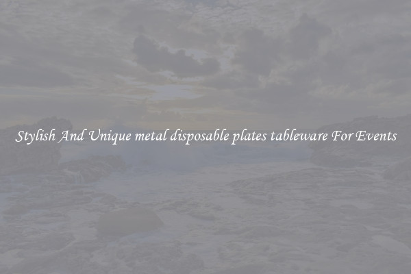 Stylish And Unique metal disposable plates tableware For Events