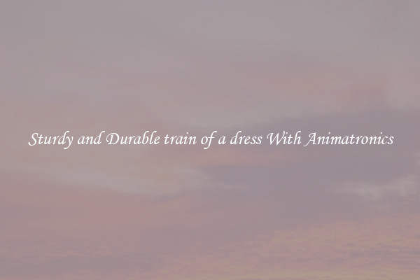 Sturdy and Durable train of a dress With Animatronics