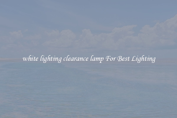 white lighting clearance lamp For Best Lighting