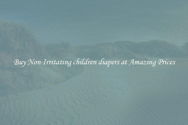 Buy Non-Irritating children diapers at Amazing Prices